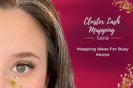 Cluster Lash Mapping | Mapping Ideas for Busy Moms