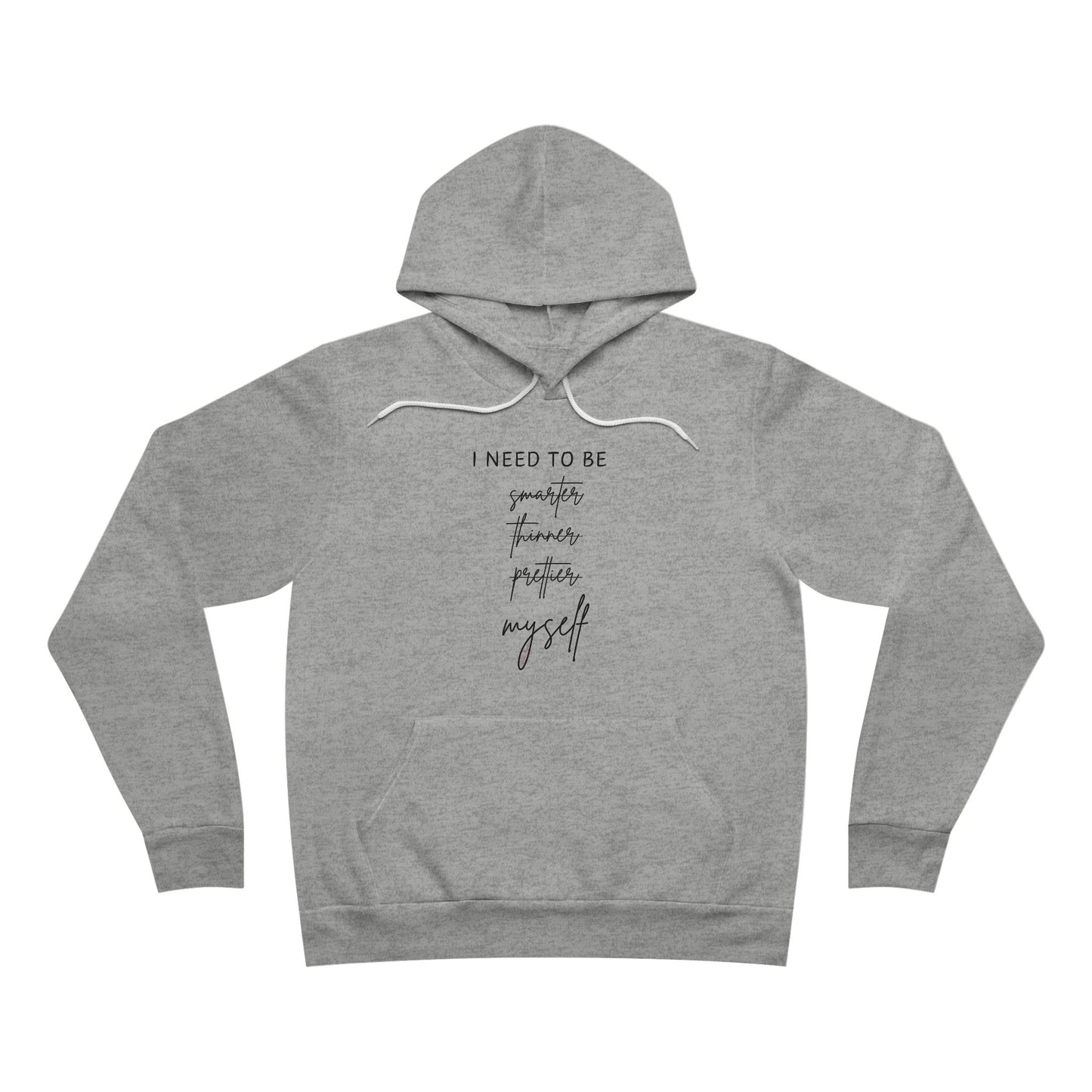 'I Need To Be Smarter Prettier Thinner' Crossed-Out — 'Myself' Hoodie